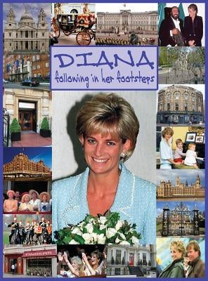 DIANA following in her footsteps by Bentley, Sarah-Jane