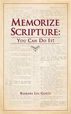 Memorize Scripture: You Can Do It! by Goetz, Barbara Lea