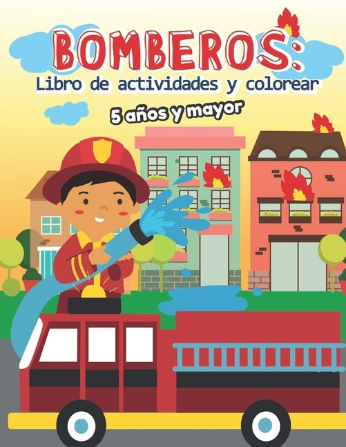 Bomberos: Libro de actividades y colorear 5 años y mayor: Bomberos en Español, Abecedario, sopa de de letras, Numeros, Patrones, by Little Hands Press