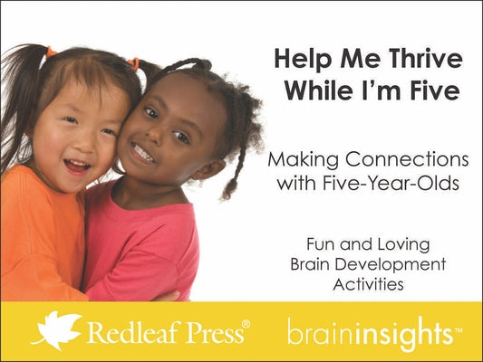 Help Me Thrive While I'm Five: Making Connections with Five-Year-Olds by McNelis, Deborah