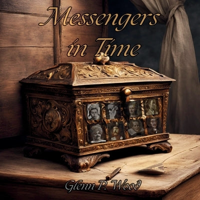 Messengers In Time by Wood, Glenn P.