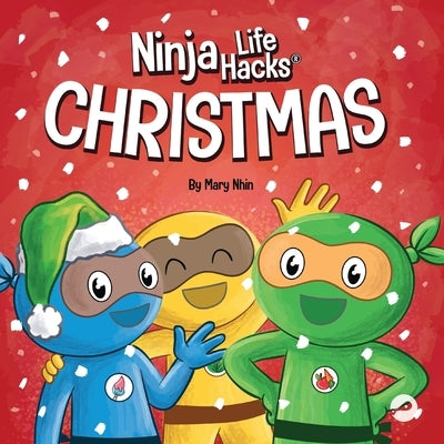 Ninja Life Hacks Christmas: A Rhyming Children's Book About Christmas by Nhin, Mary