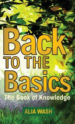 Back to the Basics: The Book of Knowledge by Wash, Alia