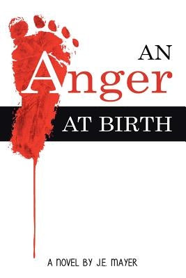 An Anger at Birth by Mayer, J. E.