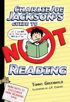 Charlie Joe Jackson's Guide to Not Reading by Greenwald, Tommy