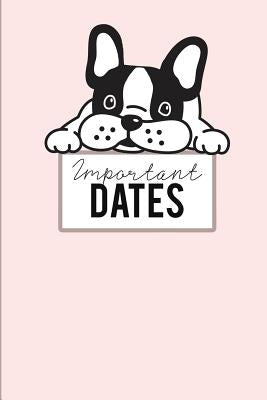 Important Dates: Birthday Anniversary and Event Reminder Book, Boston Terrier Puppy Cover . by Publishing, Camille