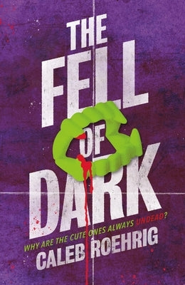 The Fell of Dark by Roehrig, Caleb