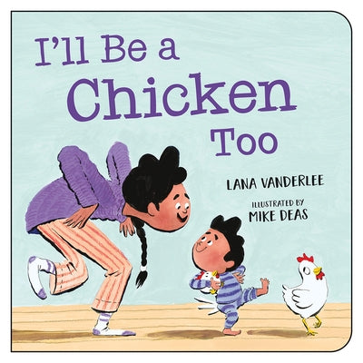 I'll Be a Chicken Too by Vanderlee, Lana