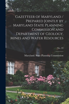 Gazetteer of Maryland / Prepared Jointly by Maryland State Planning Commission and Department of Geology, Mines and Water Resources; No. 33 by Maryland State Planning Commission