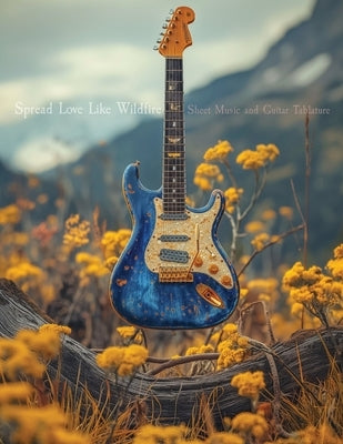 Spread Love Like Wildfire: Sheet Music and Guitar Tablature by Lambert, Michael Andrew