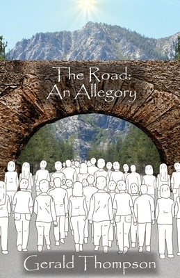 The Road: An Allegory by Thompson, Gerald