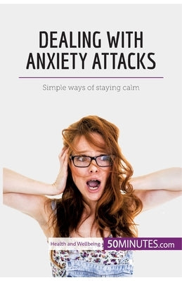 Dealing with Anxiety Attacks: Simple ways of staying calm by 50minutes