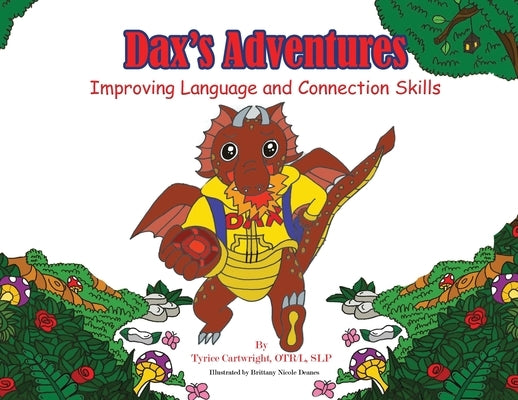 Dax's Adventures: Improving Language and Connection Skills by Cartwright, Tyrice