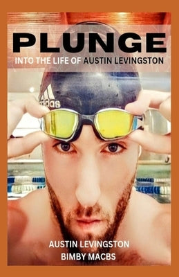 Plunge into the Life of Austin Levingston by Macbs, Bimby