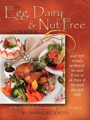 The Egg, Dairy and Nut Free Cookbook by Beckwith, Donna