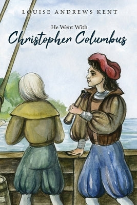 He Went With Christopher Columbus by Kent, Louise Andrews