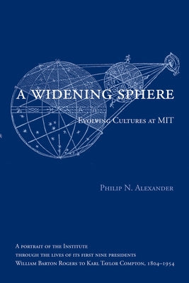 A Widening Sphere: Evolving Cultures at MIT by Alexander, Philip N.