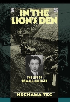 In the Lion's Den: The Life of Oswald Rufeisen by Tec, Nechama