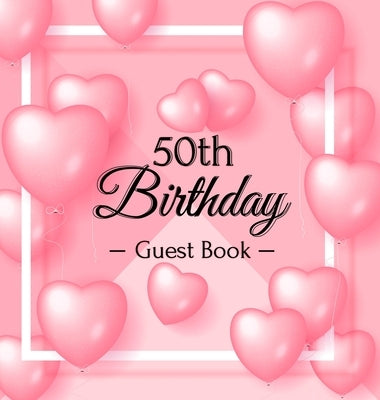 50th Birthday Guest Book: 50 Year Old & Happy Party, 1972, Perfect With Adult Bday Party Pink Balloons Decorations & Supplies, Funny Idea for Tu by Of Lorina, Birthday Guest Books