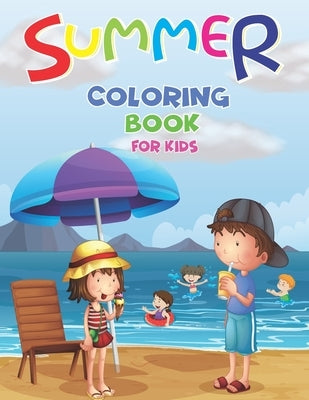 Summer Coloring Book For Kids: A Fun Summer Book For Kids Ages 4-8, It's Summer Time: Summer Beach Coloring Book For kids by Diaz, Moplley