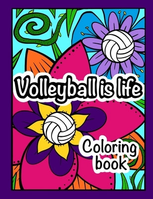 Volleyball is Life: Coloring Book by James, Amanda