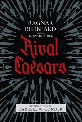 Rival Caesars: A Romance of Ambition, Love, and War by Redbeard, Ragnar