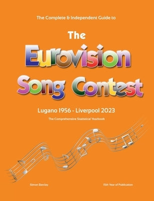 The Complete & Independent Guide to the Eurovision Song Contest 2023 by Barclay, Simon