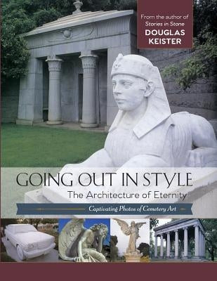 Going Out in Style: The Architecture of Eternity by Keister, Douglas