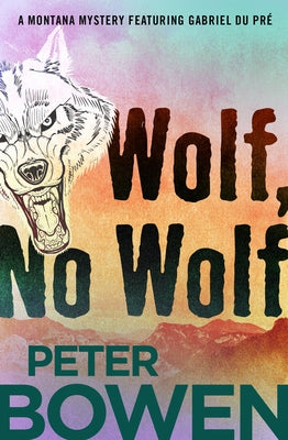 Wolf, No Wolf by Bowen, Peter