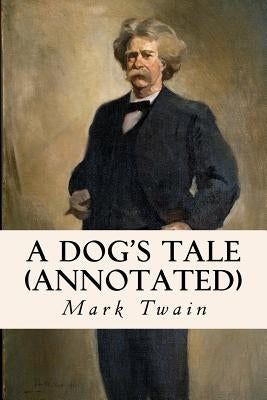 A Dog's Tale (annotated) by Twain, Mark