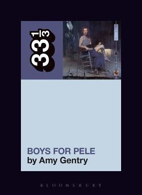 Tori Amos's Boys for Pele by Gentry, Amy