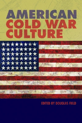 American Cold War Culture by Field, Douglas