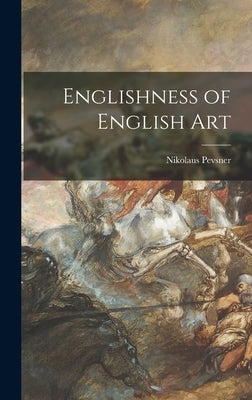 Englishness of English Art by Pevsner, Nikolaus