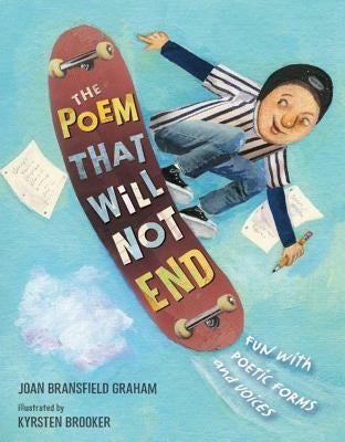 The Poem That Will Not End: Fun with Poetic Forms and Voices by Bransfield Graham, Joan