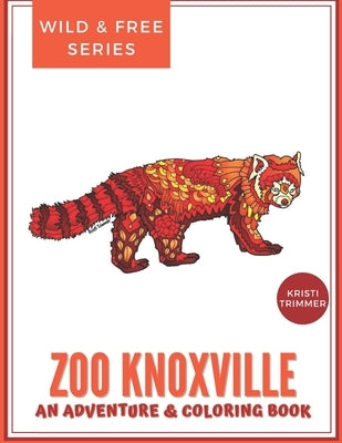 Zoo Knoxville: A Wild Adventure & Coloring Book by Trimmer, Kristi