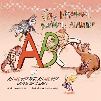 The Very Emotional Animal Alphabet: An ABC Book About an ABC Book (and So Much More) by Bagley, Rebecca