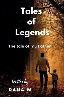 Tales of Legends: The tale of my Father by M.