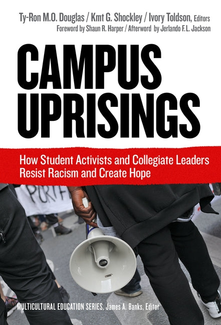 Campus Uprisings: How Student Activists and Collegiate Leaders Resist Racism and Create Hope by Douglas, Ty-Ron M. O.