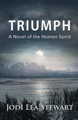 Triumph: A Novel Of The Human Spirit by Stewart, Jodi Lea