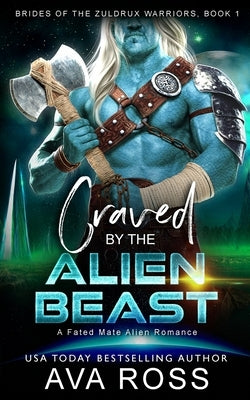 Craved by the Alien Beast: A Sci-fi Alien Romance by Ross, Ava