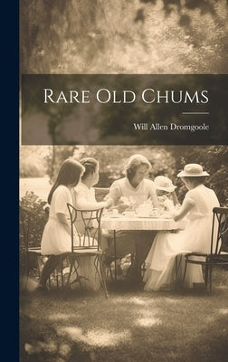 Rare old Chums by Dromgoole, Will Allen