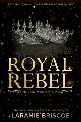 Royal Rebel: A Contemporary Royal Romance Novel by Briscoe, Laramie