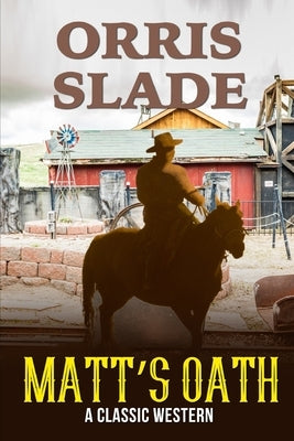 Matt's Oath: A Classic Western by Slade, Orris