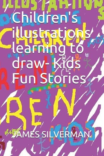 Children's illustrations learning to draw- Kids Fun Stories by Silverman, James