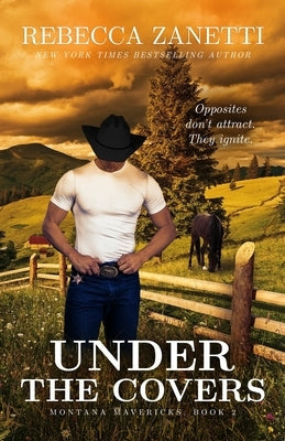 Under the Covers: (Formerly published as an Entangled Brazen romance) by Zanetti, Rebecca