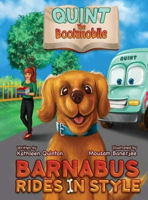 Quint the Bookmobile: Barnabus Rides in Style by Quinton, Kathleen