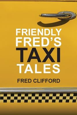 Friendly Fred's Taxi Tales by Clifford, Fred