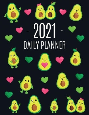 Avocado Daily Planner 2021: Funny & Healthy Fruit Monthly Agenda For All Your Weekly Meetings, Appointments, Office & School Work January - Decemb by Journals, Happy Oak Tree