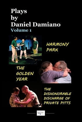 Plays by Daniel Damiano - Volume 1 by Damiano, Daniel