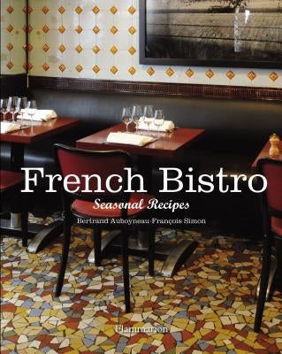 French Bistro: Seasonal Recipes by Auboyneau, Bertrand